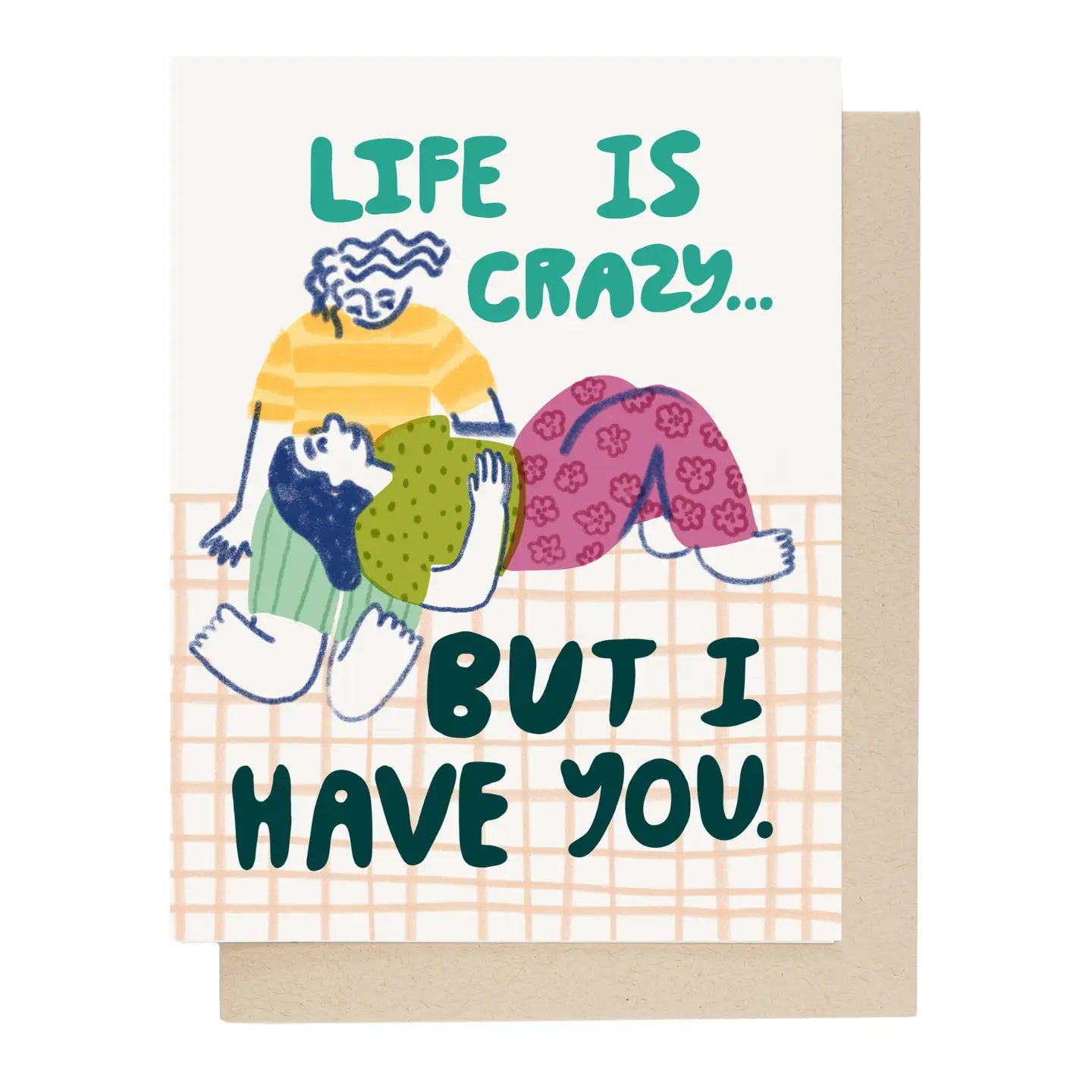 Life Is Crazy Card · People I've Loved