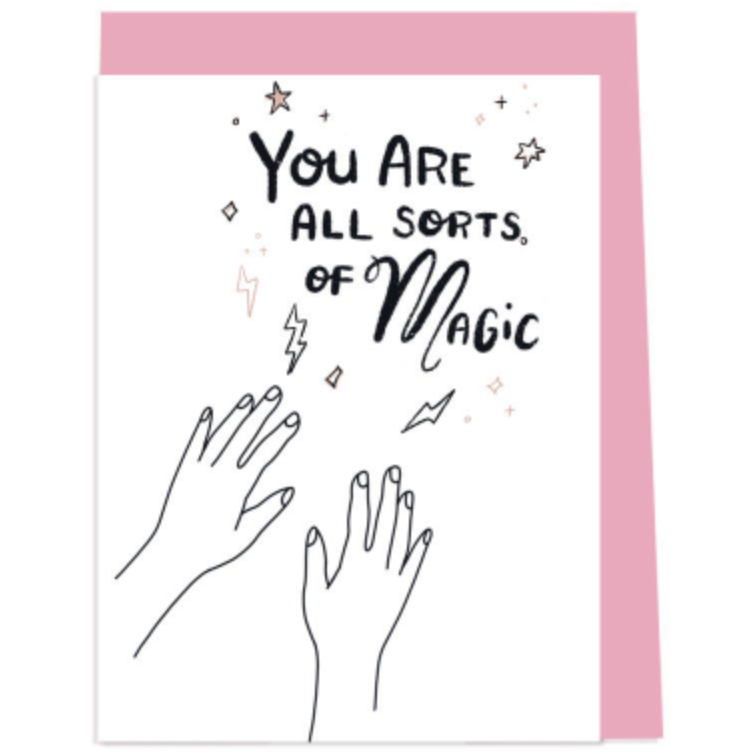 You Are All Sorts Of Magic