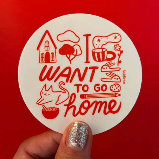 I Want To Go Home Sticker / Heidiroo